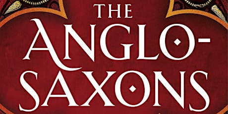 The Anglo-Saxons - A Talk by Dr Marc Morris tickets