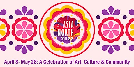 Asia North 2022: A Celebration of Art, Culture & Community tickets