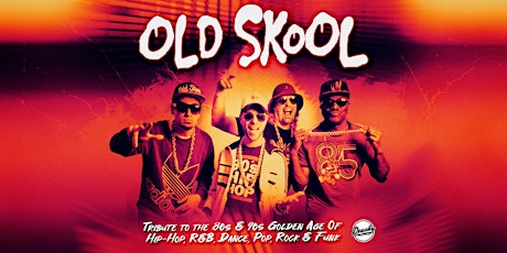 Old Skool - Tribute to the 80's and 90's Hip Hop, R&B, and Funk tickets