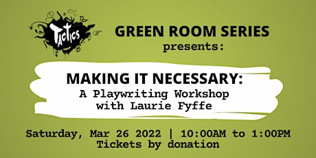 Making it Necessary: A Playwriting Workshop with Laurie Fyffe
