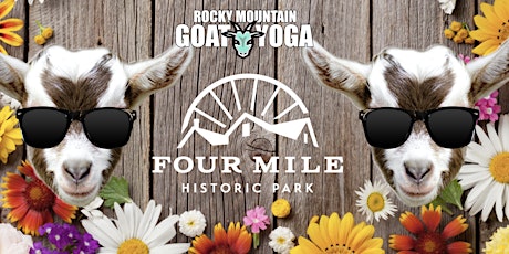 Goat Yoga - May 21st (FOUR MILE HISTORIC PARK) tickets