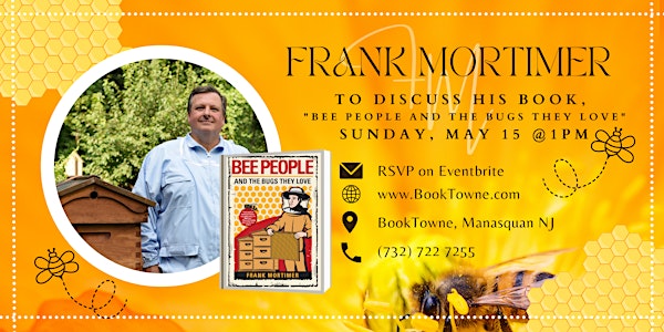 Meet Frank Mortimer, Beekeeper & Author- Bee People and the Bugs They Love