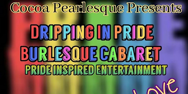 Dripping In Pride (Burlesque Show) Pride Celebrati