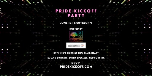 PRIDE KICKOFF PARTY IN WEHO AT HEART- LAGLCC & LGBTQ Real Estate Alliance