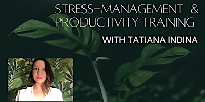 Stress Management, Motivation & Productivity Training with Tatiana Indina
