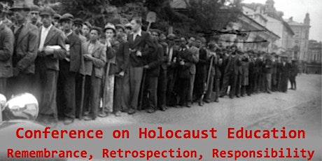 Conference on Holocaust Education  -  Remembrance, Retrospection, Responsibility primary image
