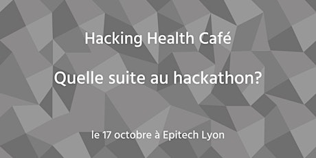 Image principale de Hacking Health Café: Quelle suite au hackathon?