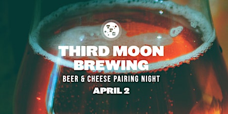 Beer & Cheese Pairing Night ft. Third Moon Brewing