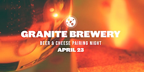 Beer & Cheese Pairing Night ft. Granite Brewery