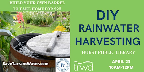 DIY Rainwater Harvesting and Barrel Building Workshop - Hurst