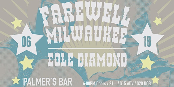 Farewell Milwaukee with special guests Cole Diamond
