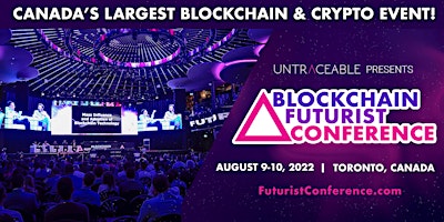 2022 Blockchain Futurist Conference- Canada's Largest Crypto Event