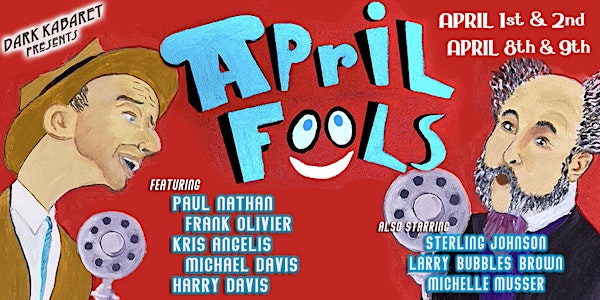 Dark Kabaret presents: April Fools!