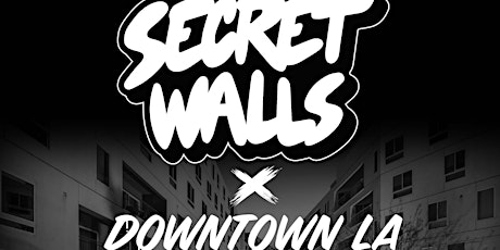 Secret Walls X Downtown LA primary image