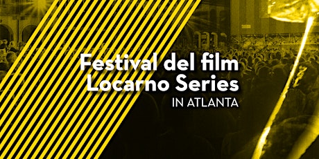 Festival del Film Locarno Series in Atlanta primary image