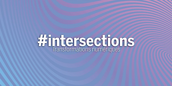#intersections vol.1 : Ville & numérique