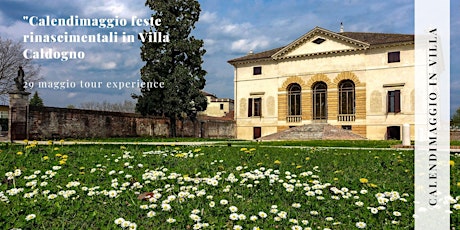 Villa Caldogno e il Calendimaggio, festa rinascimentale di primavera biglietti