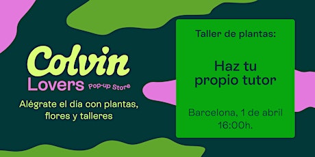 Imagen principal de Colvin Lovers - Taller: "Haz tu propio tutor" - Barcelona con @anni_plants
