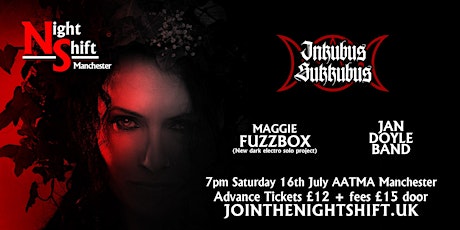 Night Shift Manchester - Inkubus Sukkubus, Maggie Fuzzbox, Jan Doyle Band tickets