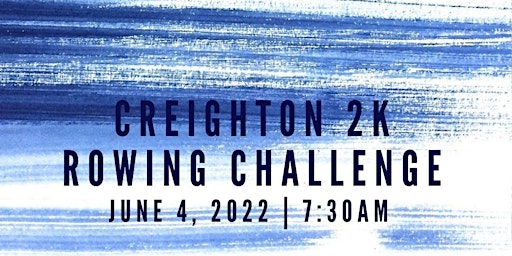 2022 Creighton 2K Rowing Challenge - June 4th
