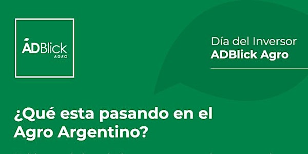 Dia del Inversor ADBlick Agro - Que está pasando en el Agro Argentino
