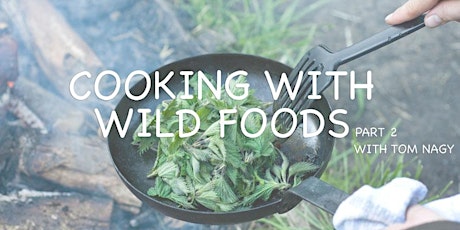 Cooking With Wild Foods Part II with Tom Nagy. primary image