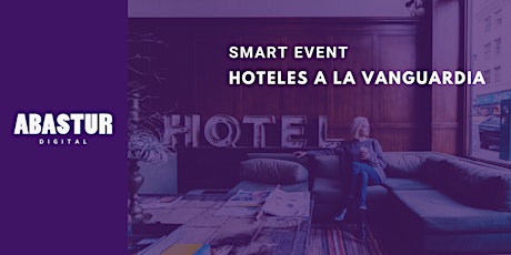 Imagen principal de ABASTUR Smart Event: Hoteles a la Vanguardia