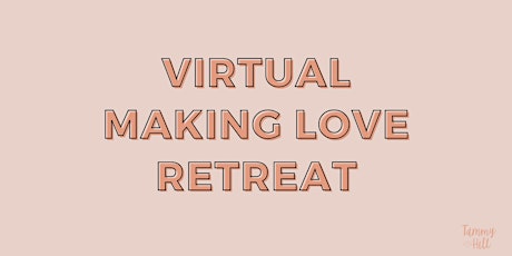 Virtual Making Love Retreat: Level 1 tickets
