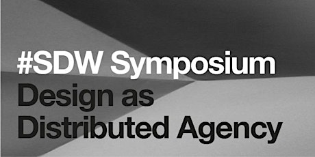 #SDW16 Symposium 'Design as Distributed Agency' primary image