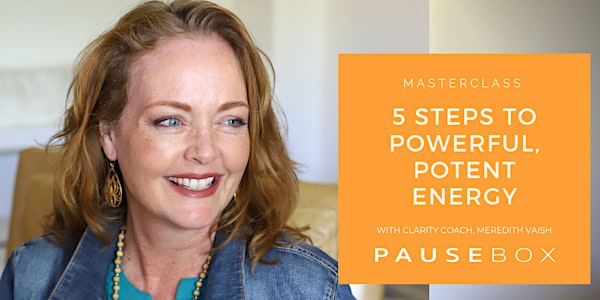 Pause Box Masterclass: 5 Steps To Powerful, Potent Energy