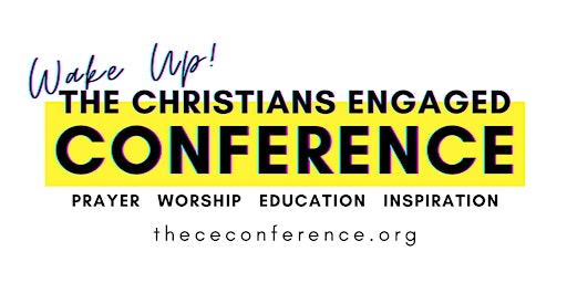 Christians Engaged Wake UP! Conference 2022