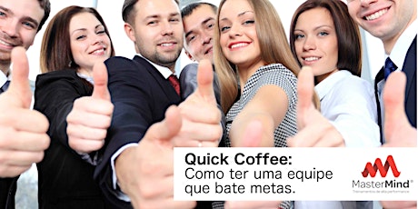 Imagem principal do evento Quick Coffee Master Mind: Como ter uma equipe que bate metas