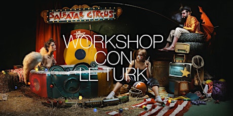 Immagine principale di WORKSHOP CON LE TURK/PETER KEMP/PATRIZIA BURRA E GIUSEPPE MASANTE 