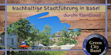 Hauptbild für Nachhaltige Stadtführung: Kleinbasel am 7.5.2022