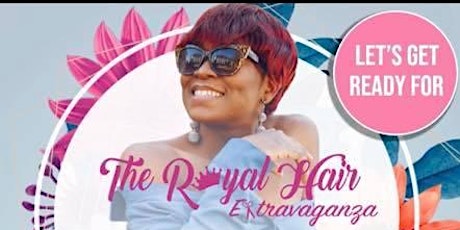 4th Annual  Royal Hair Extravaganza "Give me my flowers edition" tickets