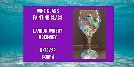 Wine Glass Painting Class held at Landon Winery McKinney- 6/16 tickets