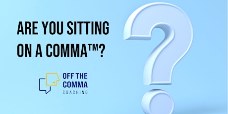 Imagen principal de Sitting on a Comma: Breaking Down What's Keeping You Stuck