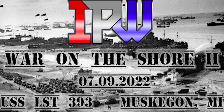 IPW Presents - WAR ON THE SHORE II - Live Pro Wrestling in Muskegon, MI! tickets