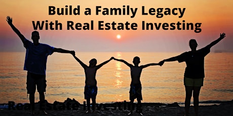 Build a Family Legacy with Real Estate Investing