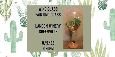 Wine Glass Painting Class held at Landon Winery Greenville- 8/9 tickets