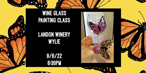 Wine Glass Painting Class held at Landon Winery Wylie- 9/6