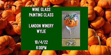 Wine Glass Painting Class held at Landon Winery Wylie- 10/4 tickets