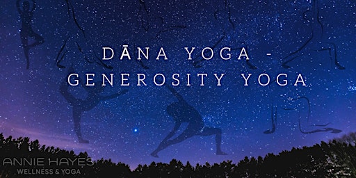 Dāna Yoga: Generosity Yoga