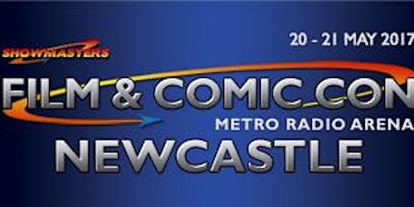 Film & Comic Con Newcastle MAY 2017