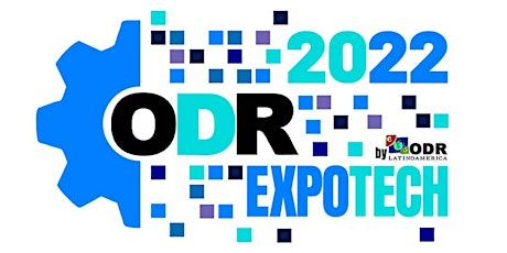 ODR Expo Tech 2022** Abril 26 al 28 | Organiza: ODR Latinoamérica