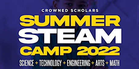 Crowned Scholars  Summer STEAM Camp 2022 tickets