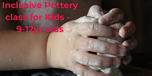Inclusive Pottery class for Kids - 9-12 yr olds primary image