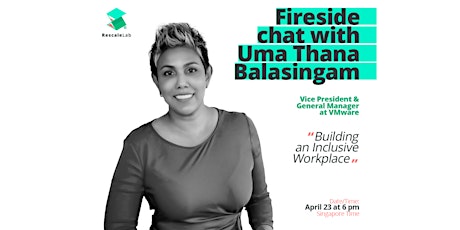 Building An Inclusive Workplace: Fireside Chat with Uma Thana Balasingam primary image