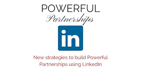 Building Powerful Partnerships Using LinkedIn - Free Workshop primary image