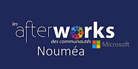 Image principale de Microsoft 365 Afterworks - Nouméa